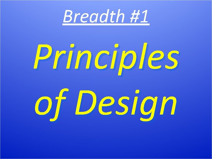 Breadth #1 Principles of Design 