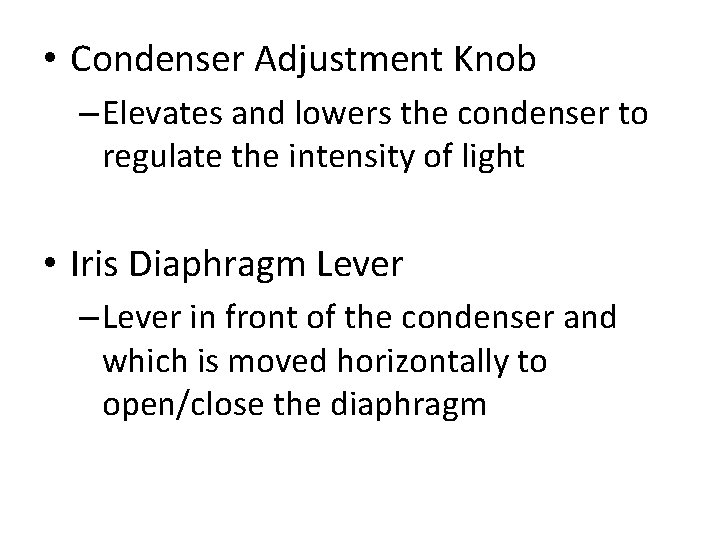  • Condenser Adjustment Knob – Elevates and lowers the condenser to regulate the