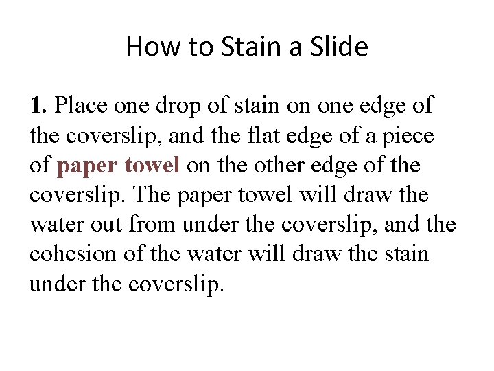 How to Stain a Slide 1. Place one drop of stain on one edge