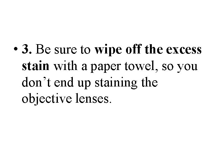  • 3. Be sure to wipe off the excess stain with a paper