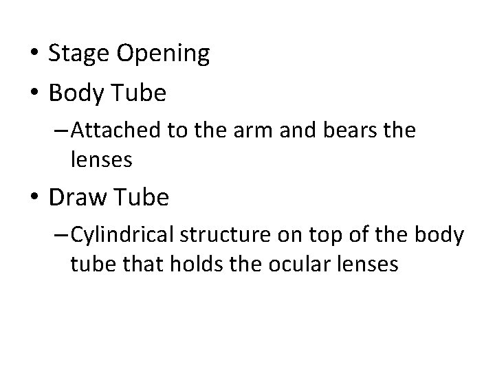  • Stage Opening • Body Tube – Attached to the arm and bears