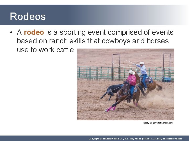 Rodeos • A rodeo is a sporting event comprised of events based on ranch