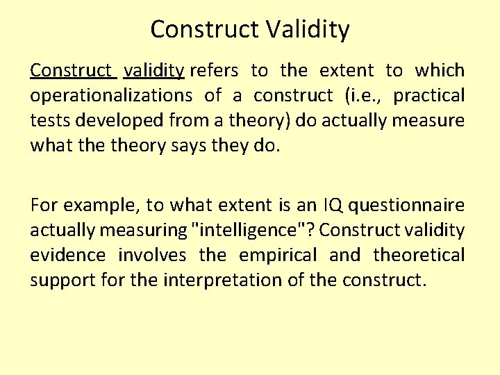 Construct Validity Construct validity refers to the extent to which operationalizations of a construct