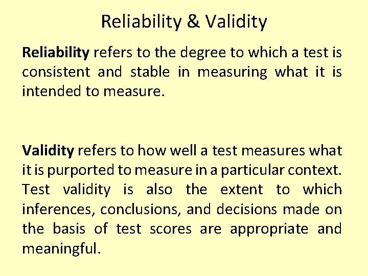 Reliability & Validity Reliability refers to the degree to which a test is consistent