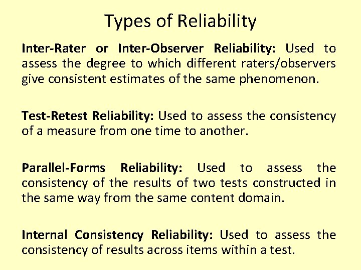 Types of Reliability Inter-Rater or Inter-Observer Reliability: Used to assess the degree to which