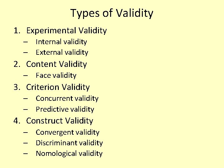 Types of Validity 1. Experimental Validity – Internal validity – External validity 2. Content