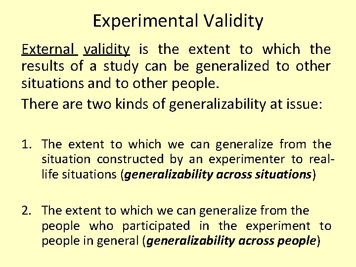 Experimental Validity External validity is the extent to which the results of a study