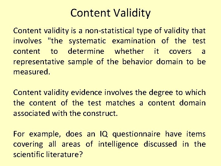 Content Validity Content validity is a non-statistical type of validity that involves "the systematic
