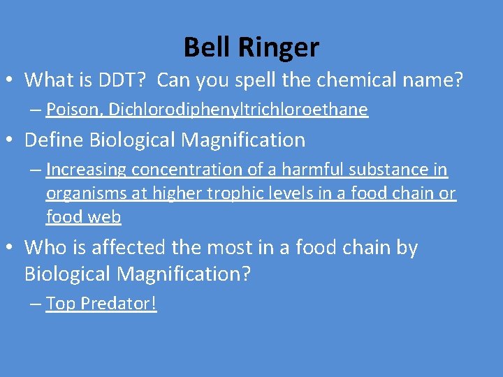 Bell Ringer • What is DDT? Can you spell the chemical name? – Poison,