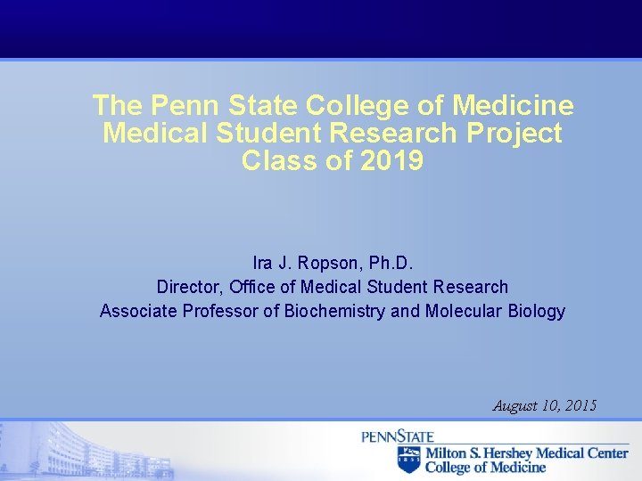 The Penn State College of Medicine Medical Student Research Project Class of 2019 Ira The Penn State College of Medicine Medical Student Research Project Class of 2019 Ira