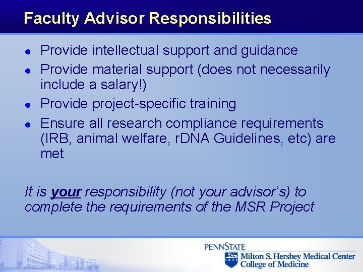 Faculty Advisor Responsibilities l l Provide intellectual support and guidance Provide material support (does Faculty Advisor Responsibilities l l Provide intellectual support and guidance Provide material support (does