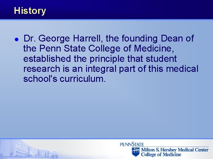History l Dr. George Harrell, the founding Dean of the Penn State College of History l Dr. George Harrell, the founding Dean of the Penn State College of