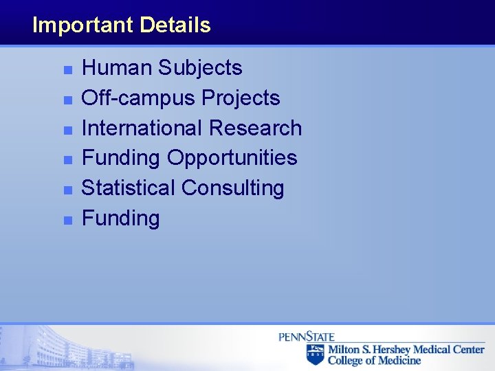 Important Details n n n Human Subjects Off-campus Projects International Research Funding Opportunities Statistical Important Details n n n Human Subjects Off-campus Projects International Research Funding Opportunities Statistical