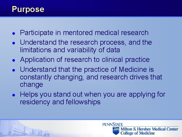 Purpose l l l Participate in mentored medical research Understand the research process, and Purpose l l l Participate in mentored medical research Understand the research process, and