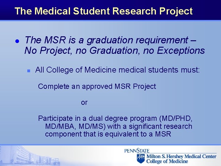 The Medical Student Research Project l The MSR is a graduation requirement – No The Medical Student Research Project l The MSR is a graduation requirement – No