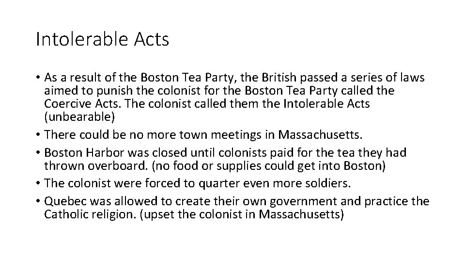 Intolerable Acts • As a result of the Boston Tea Party, the British passed