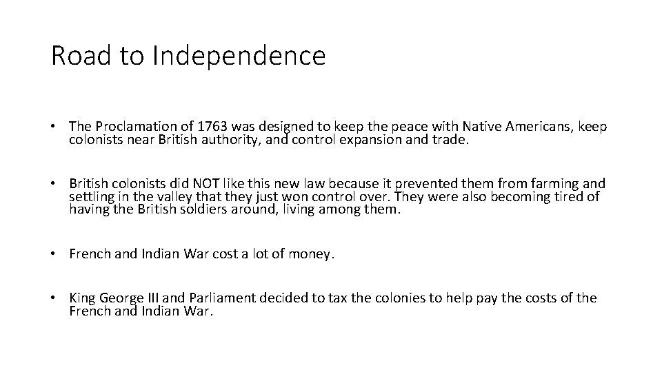 Road to Independence • The Proclamation of 1763 was designed to keep the peace