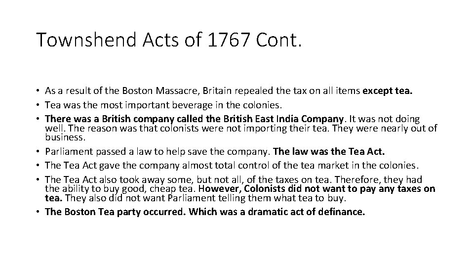 Townshend Acts of 1767 Cont. • As a result of the Boston Massacre, Britain