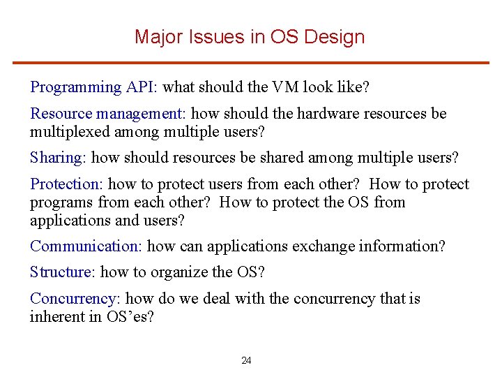 Major Issues in OS Design Programming API: what should the VM look like? Resource