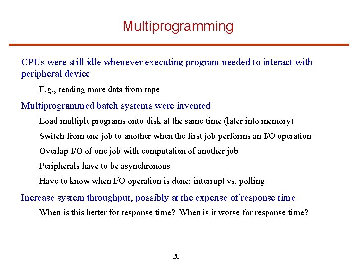 Multiprogramming CPUs were still idle whenever executing program needed to interact with peripheral device