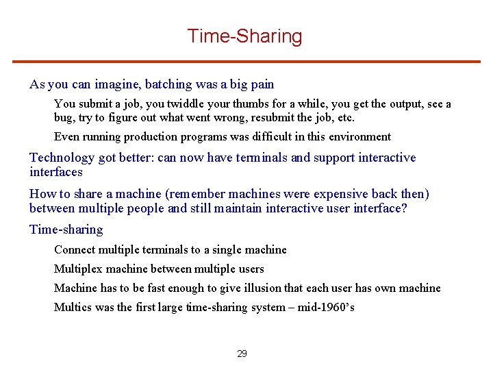 Time-Sharing As you can imagine, batching was a big pain You submit a job,