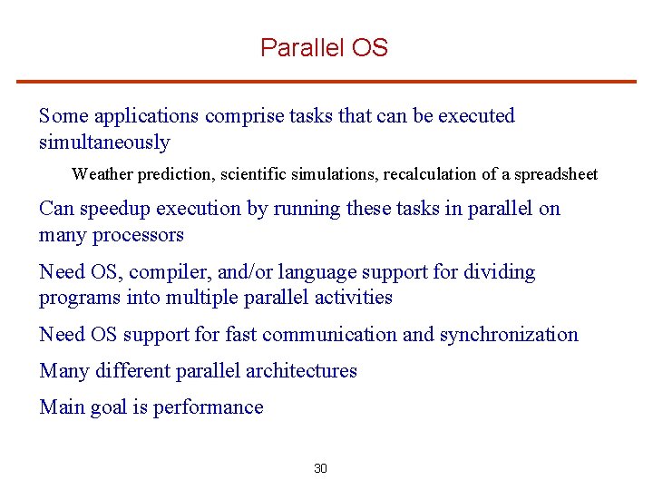 Parallel OS Some applications comprise tasks that can be executed simultaneously Weather prediction, scientific