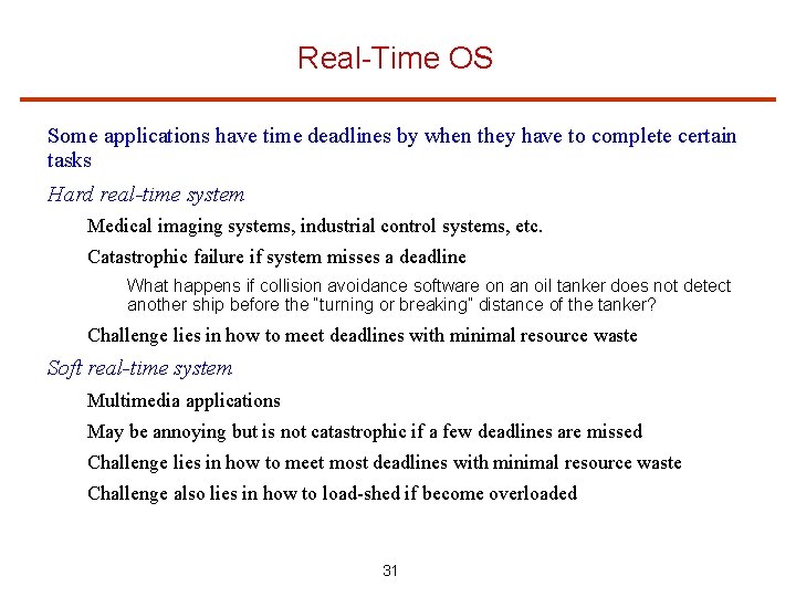 Real-Time OS Some applications have time deadlines by when they have to complete certain