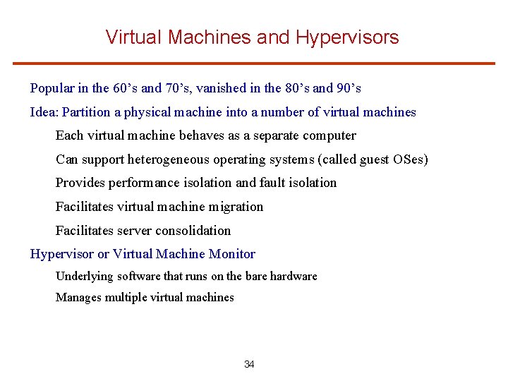 Virtual Machines and Hypervisors Popular in the 60’s and 70’s, vanished in the 80’s