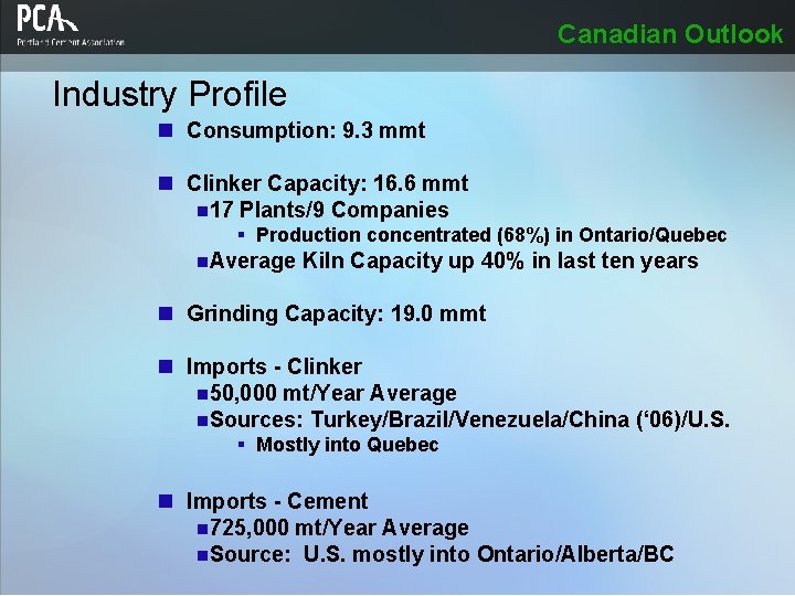 Canadian Outlook Industry Profile n Consumption: 9. 3 mmt n Clinker Capacity: 16. 6