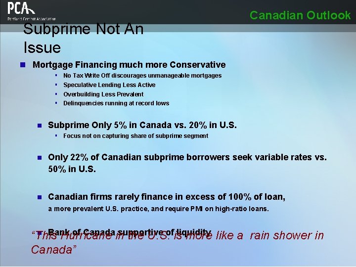 Subprime Not An Issue Canadian Outlook n Mortgage Financing much more Conservative § §