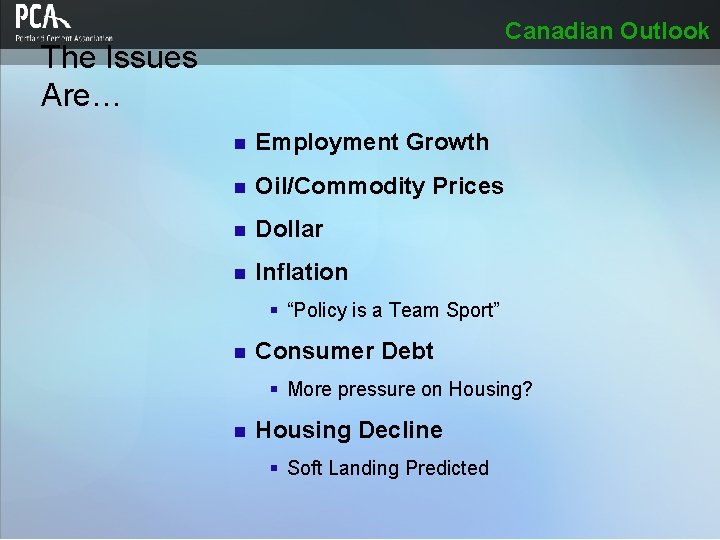 Canadian Outlook The Issues Are… n Employment Growth n Oil/Commodity Prices n Dollar n