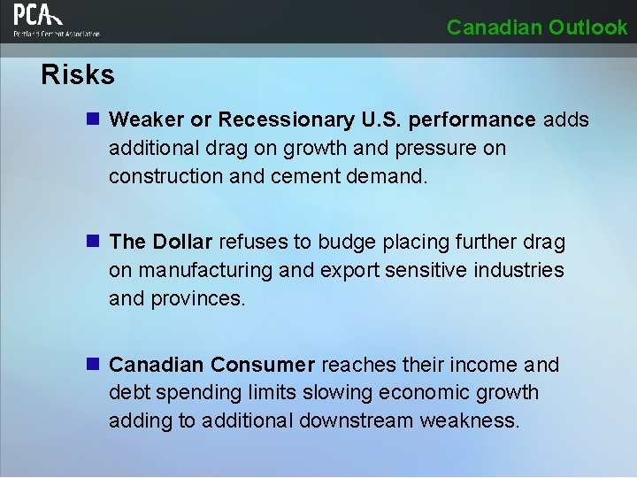 Canadian Outlook Risks n Weaker or Recessionary U. S. performance adds additional drag on