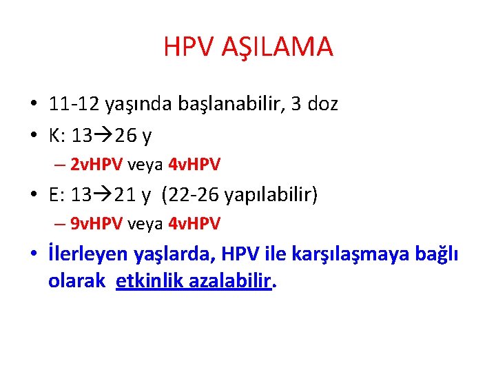 HPV AŞILAMA • 11 -12 yaşında başlanabilir, 3 doz • K: 13 26 y