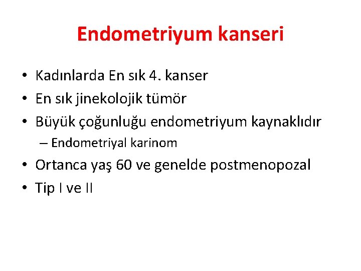 Endometriyum kanseri • Kadınlarda En sık 4. kanser • En sık jinekolojik tümör •