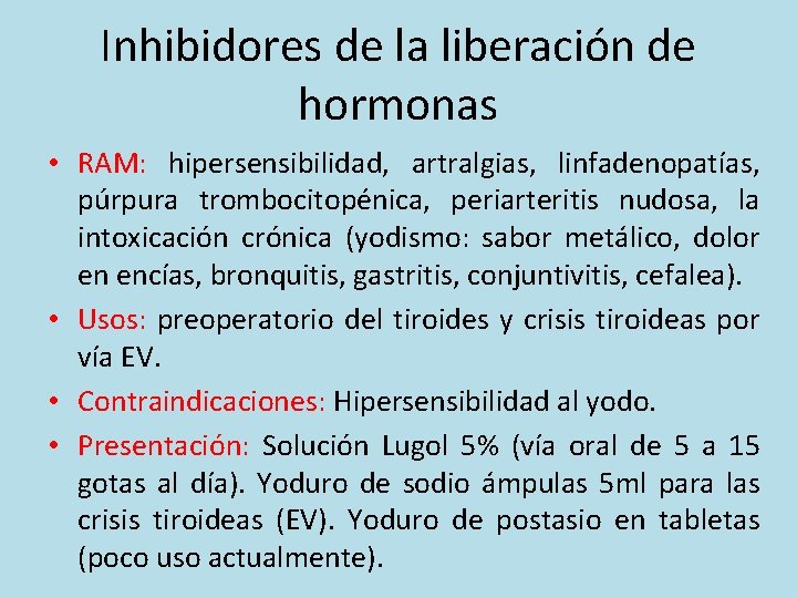 Inhibidores de la liberación de hormonas • RAM: hipersensibilidad, artralgias, linfadenopatías, púrpura trombocitopénica, periarteritis