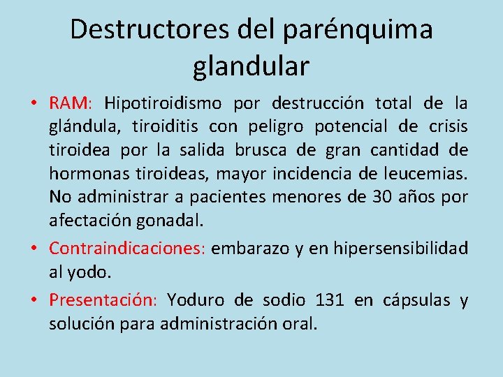 Destructores del parénquima glandular • RAM: Hipotiroidismo por destrucción total de la glándula, tiroiditis