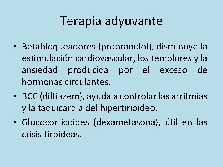 Terapia adyuvante • Betabloqueadores (propranolol), disminuye la estimulación cardiovascular, los temblores y la ansiedad