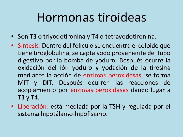 Hormonas tiroideas • Son T 3 o triyodotironina y T 4 o tetrayodotironina. •