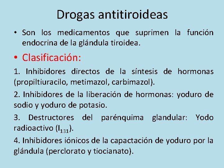 Drogas antitiroideas • Son los medicamentos que suprimen la función endocrina de la glándula