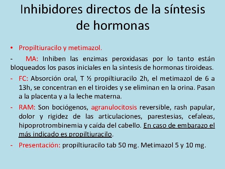 Inhibidores directos de la síntesis de hormonas • Propiltiuracilo y metimazol. MA: Inhiben las