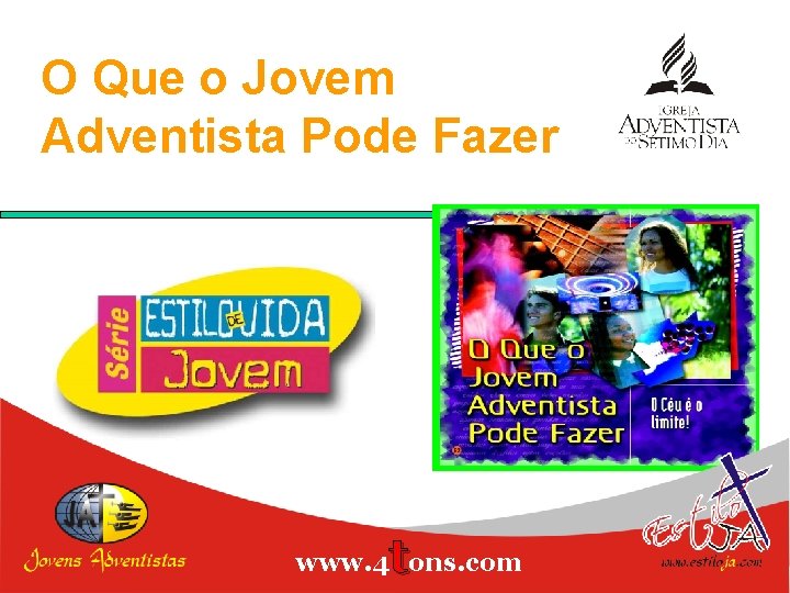 O Que o Jovem Adventista Pode Fazer t www. 4 ons. com 