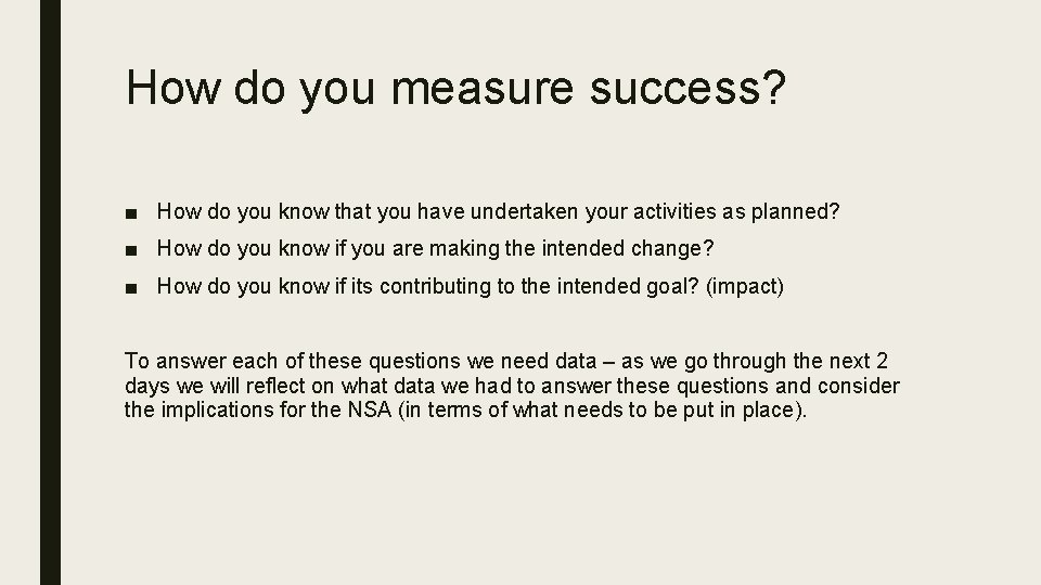 How do you measure success? ■ How do you know that you have undertaken