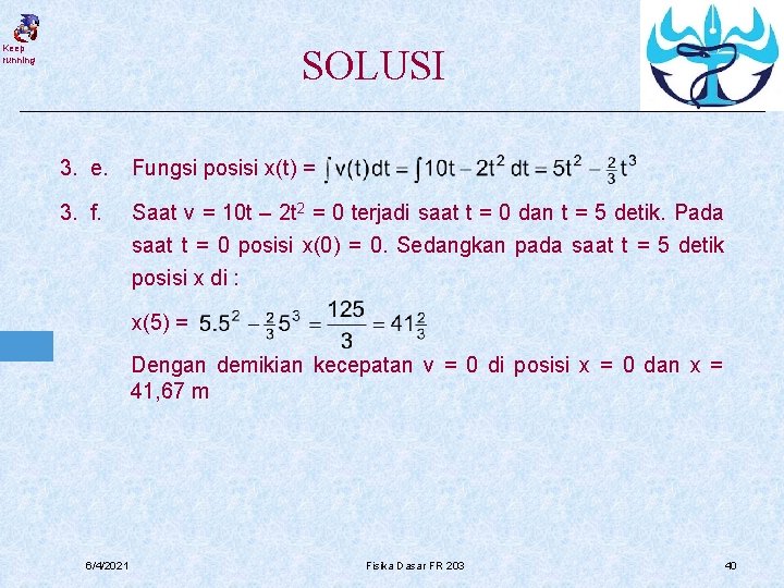 SOLUSI Keep running 3. e. Fungsi posisi x(t) = 3. f. Saat v =