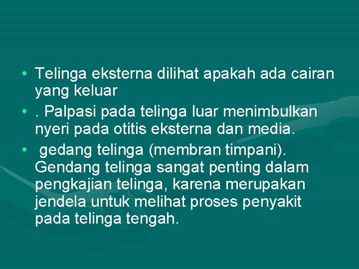  • Telinga eksterna dilihat apakah ada cairan yang keluar • . Palpasi pada