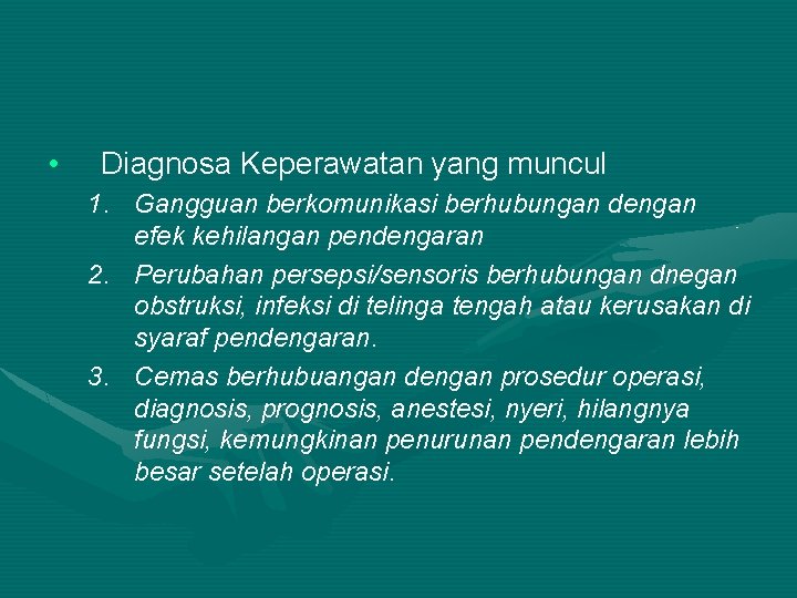  • Diagnosa Keperawatan yang muncul 1. Gangguan berkomunikasi berhubungan dengan efek kehilangan pendengaran