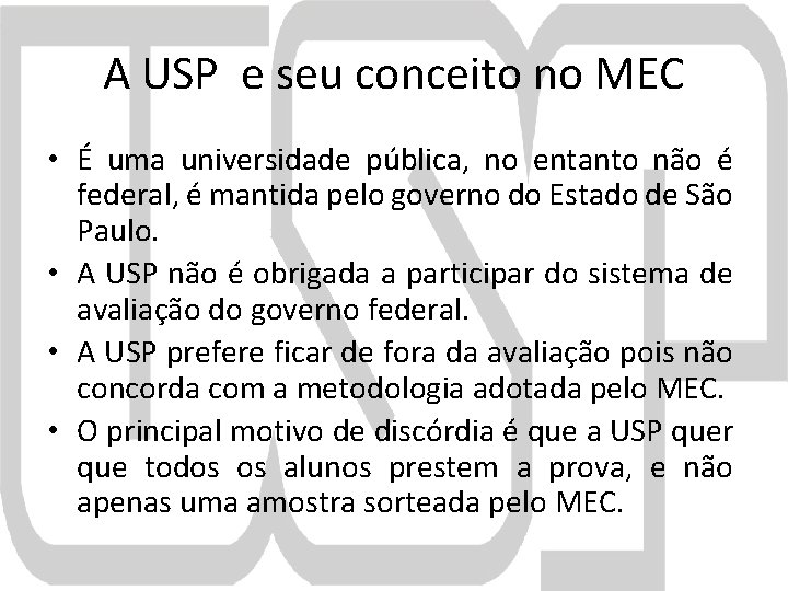 A USP e seu conceito no MEC • É uma universidade pública, no entanto