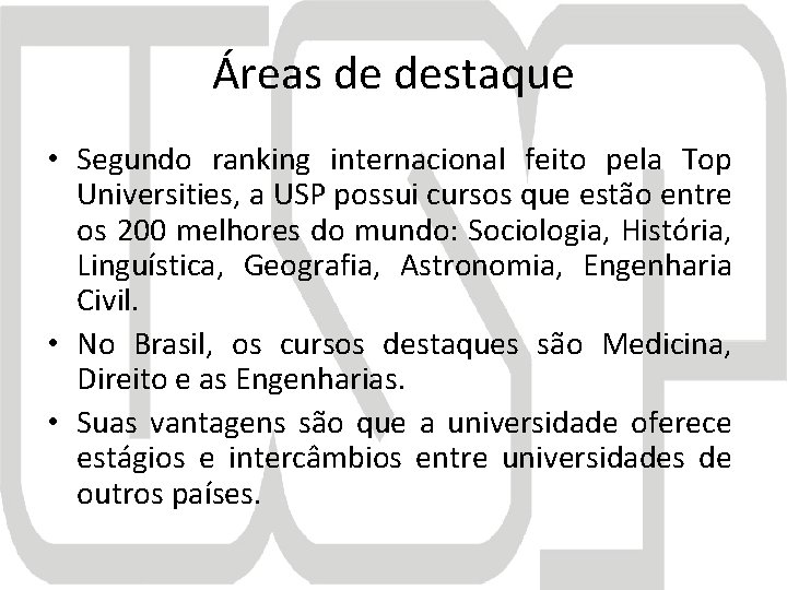 Áreas de destaque • Segundo ranking internacional feito pela Top Universities, a USP possui