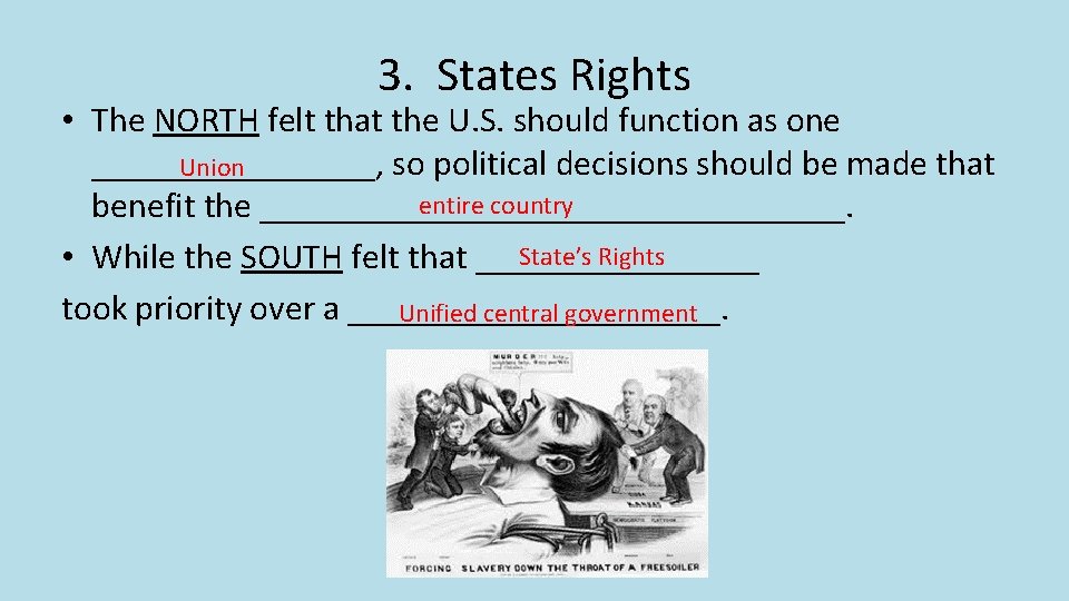 3. States Rights • The NORTH felt that the U. S. should function as 3. States Rights • The NORTH felt that the U. S. should function as