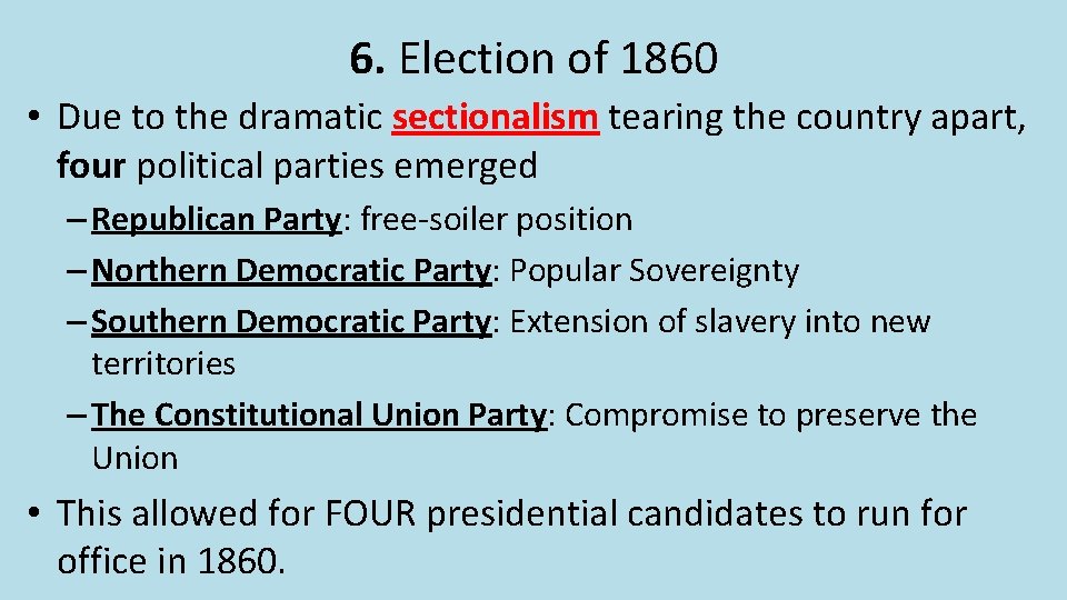 6. Election of 1860 • Due to the dramatic sectionalism tearing the country apart, 6. Election of 1860 • Due to the dramatic sectionalism tearing the country apart,