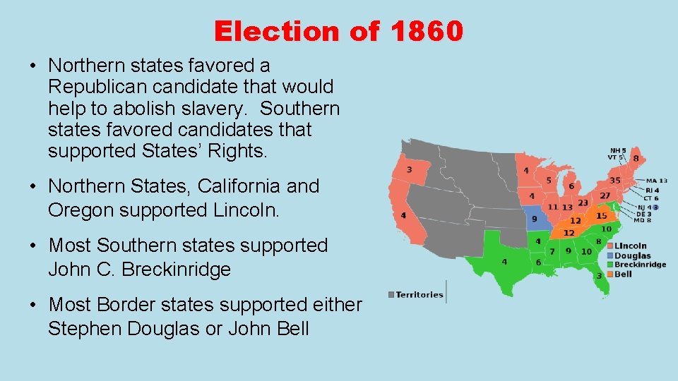 Election of 1860 • Northern states favored a Republican candidate that would help to Election of 1860 • Northern states favored a Republican candidate that would help to